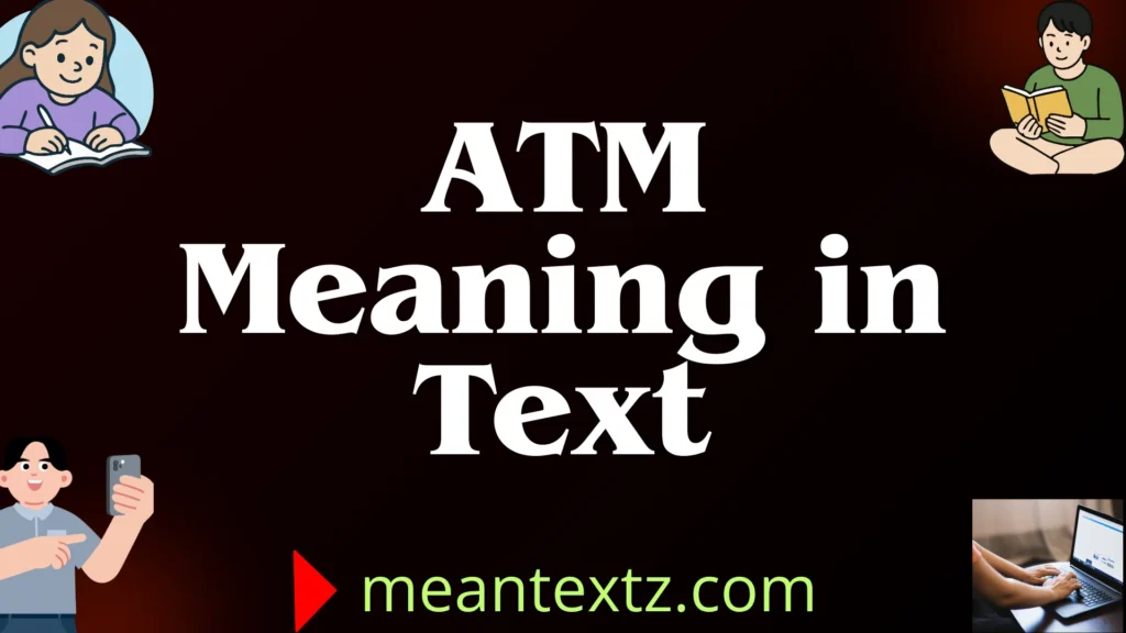 ATM meaning in text