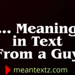 … Meaning in Text From a Guy
