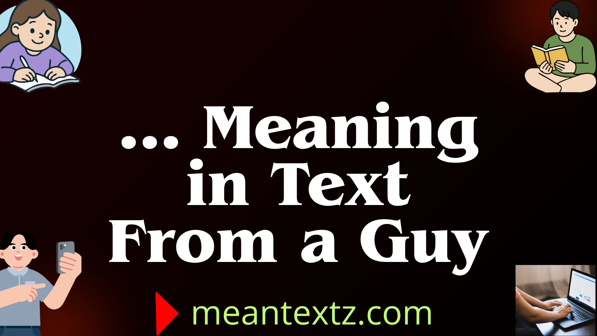 … Meaning in Text From a Guy