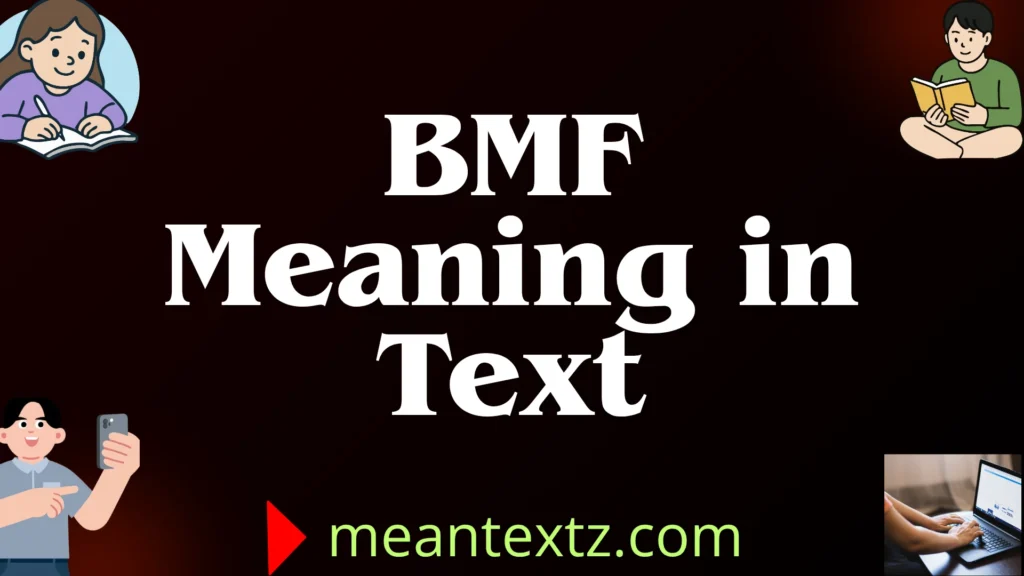 bmf meaning in text