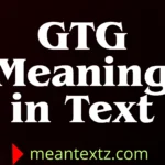 gtg meaning in text