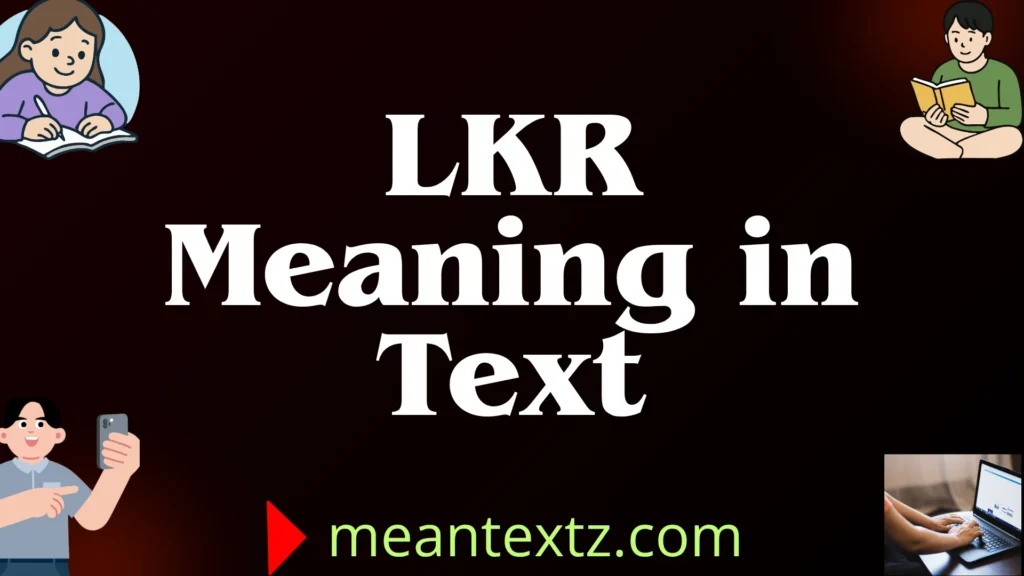 lkr meaning in text