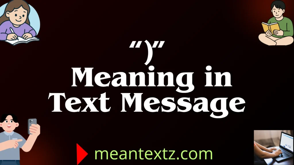“)” Meaning in Text Message