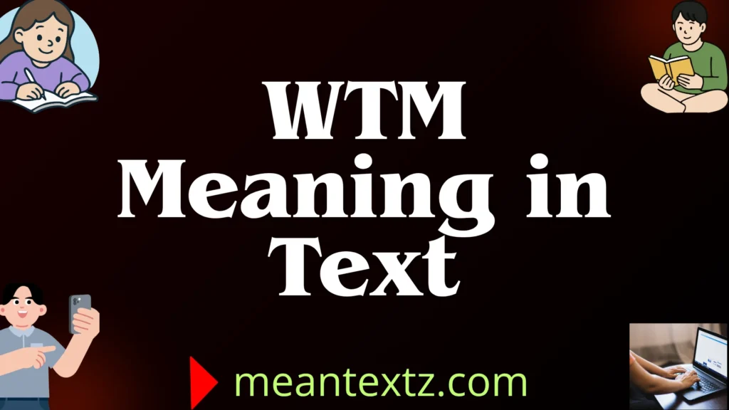 wtm meaning in text