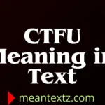 ctfu meaning in text
