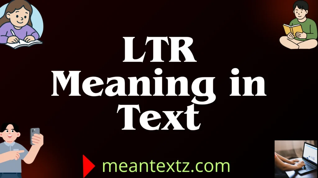 ltr meaning in text