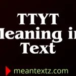ttyt meaning in text