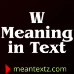 w meaning in text