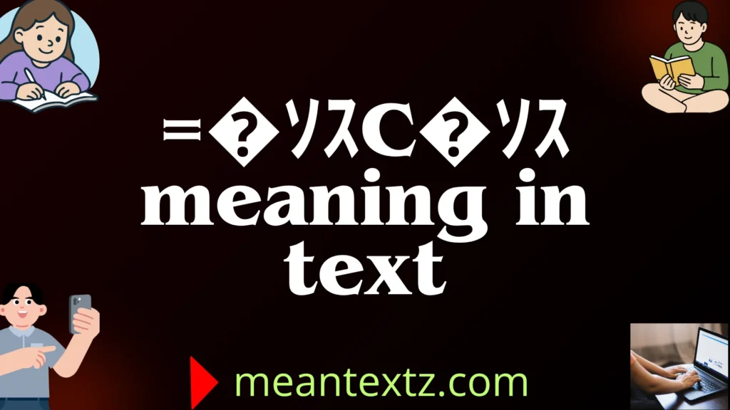 =�ｿｽC�ｿｽ meaning in text