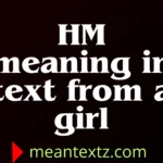hm meaning in text from a girl