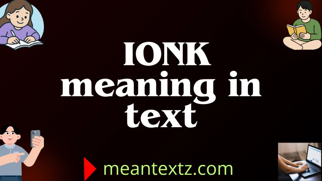 ionk meaning in text