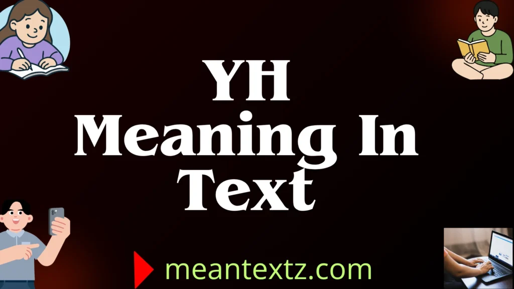 yh meaning in text