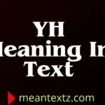 yh meaning in text
