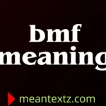 bmf meaning
