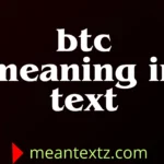 btc meaning in text
