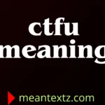 ctfu meaning