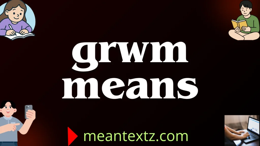 grwm means