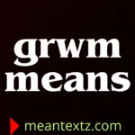 grwm means