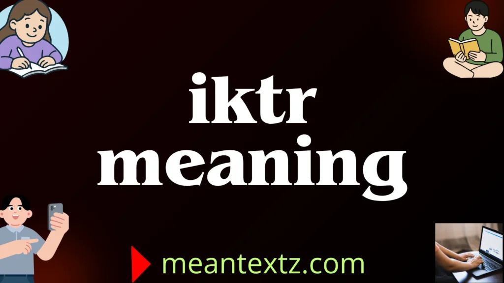 iktr meaning