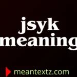 jsyk meaning