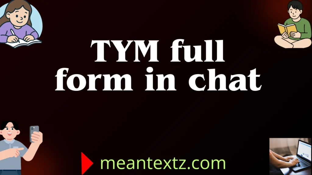 tym full form in chat