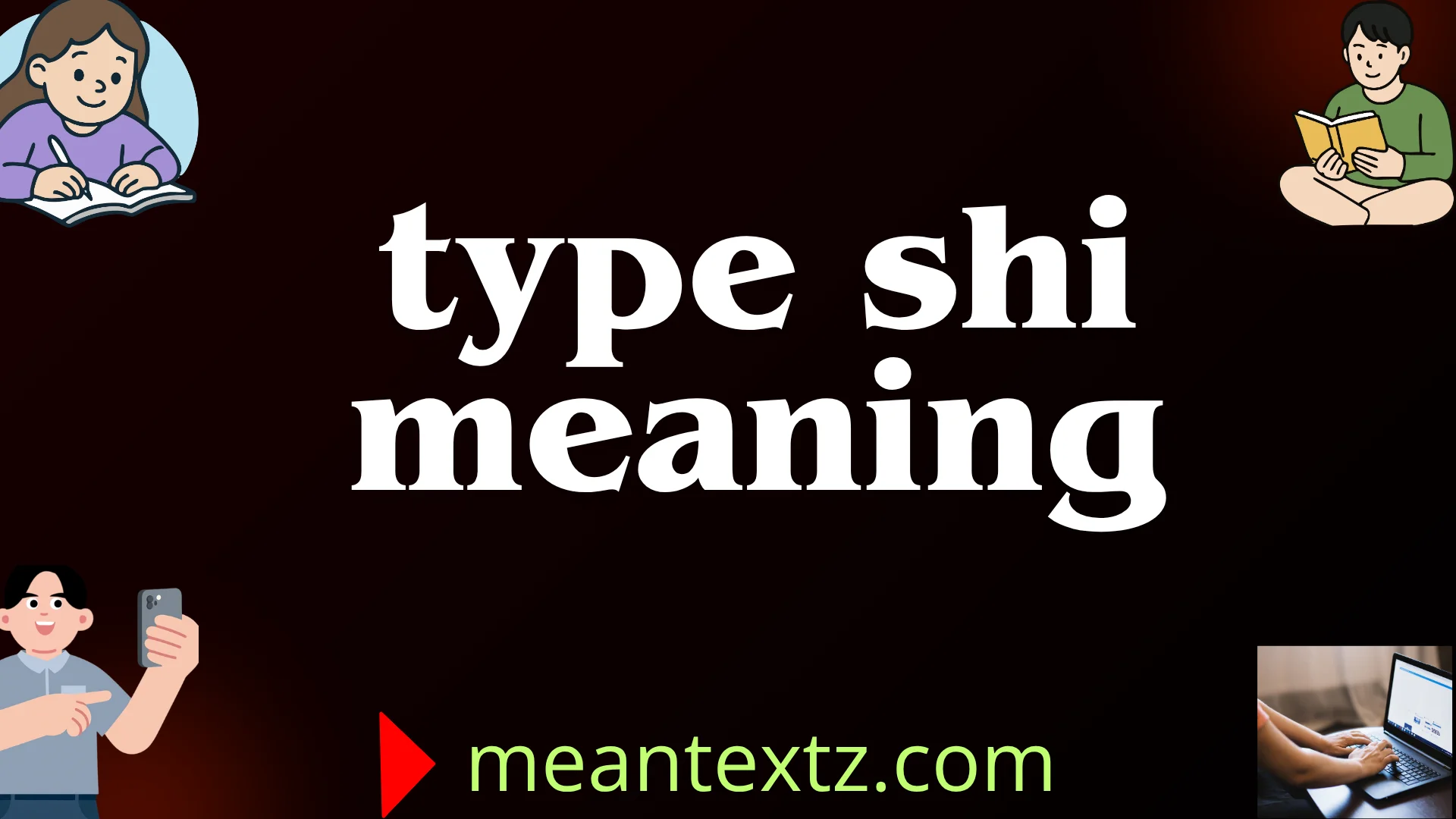 type shi meaning