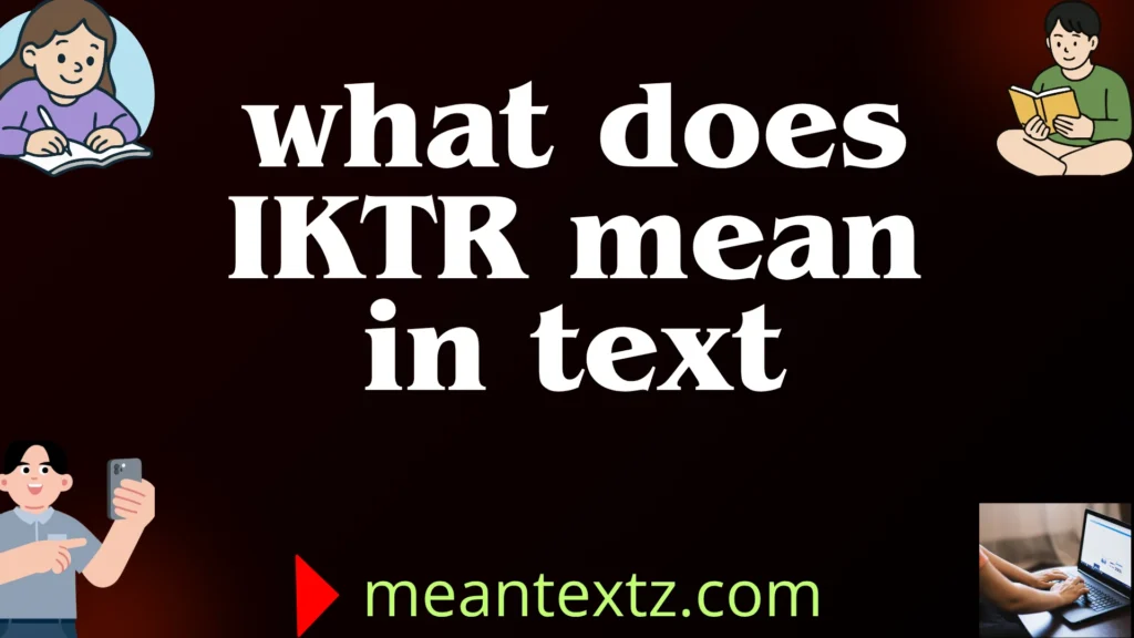 what does iktr mean in text