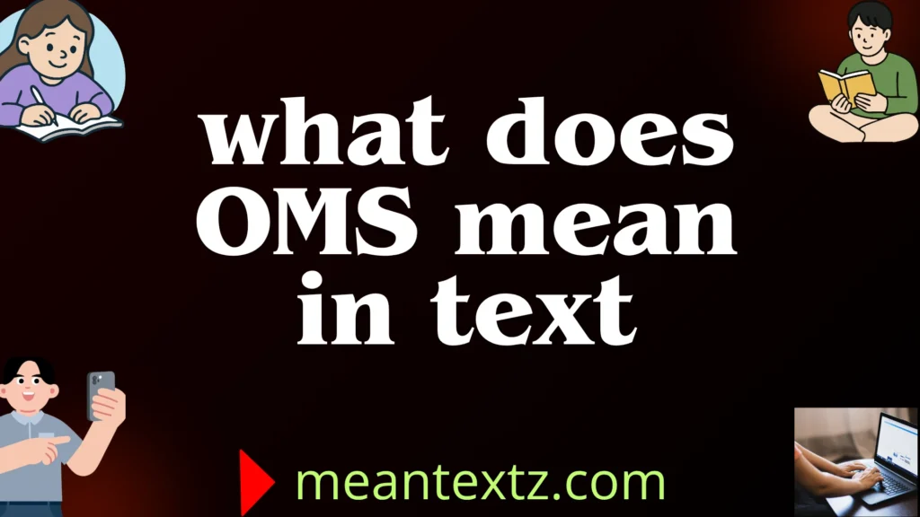 what does oms mean in text